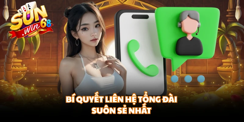 Bí quyết liên hệ tổng đài suôn sẻ nhất