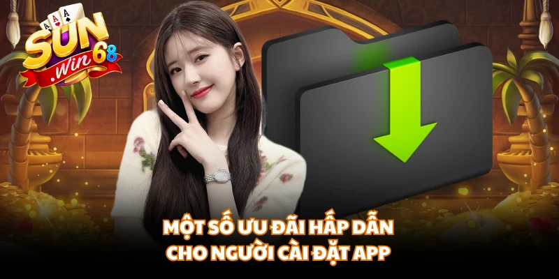 Một số ưu đãi hấp dẫn cho người cài đặt app