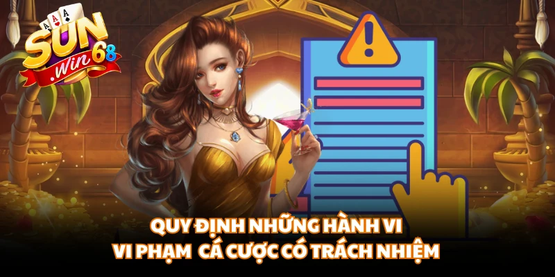 Quy định những hành vi vi phạm vi cá cược có trách nhiệm